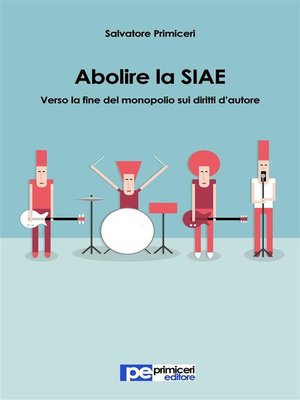 cover image of Abolire la SIAE. Verso la fine del monopolio sui diritti d'autore